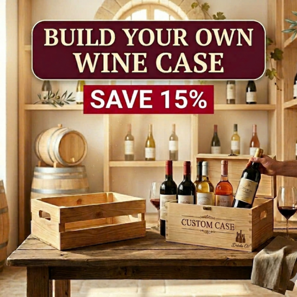 BUILD YOUR OWN WINE CASE AND SAVE 15%